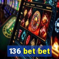 136 bet bet